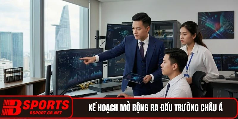 Kế hoạch mở rộng quy mô hoạt động ra đấu trường châu Á
