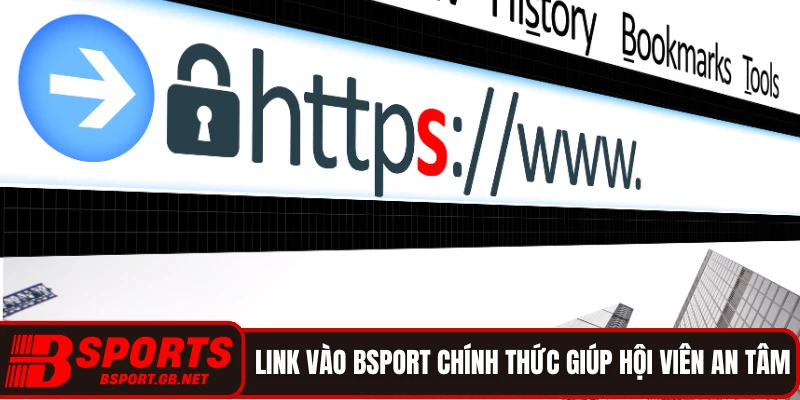 Link vào Bsport chính thức giúp hội viên an tâm