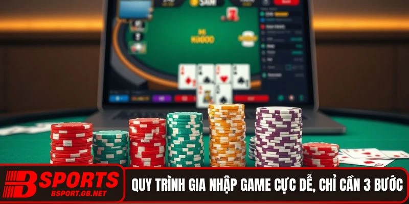Quy trình gia nhập game cực dễ, chỉ cần 3 bước