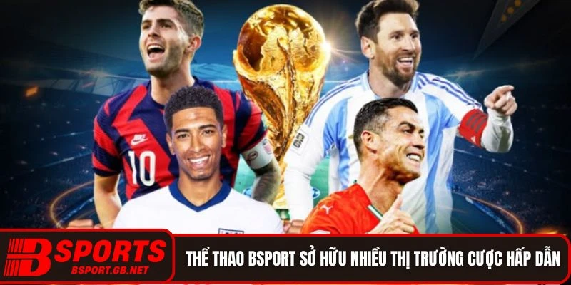 Thể thao Bsport sở hữu nhiều thị trường cược hấp dẫn