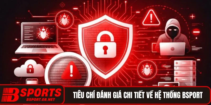 Tiêu chí đánh giá chi tiết về hệ thống Bsport