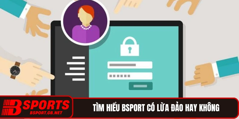 Tìm hiểu Bsport có lừa đảo hay không